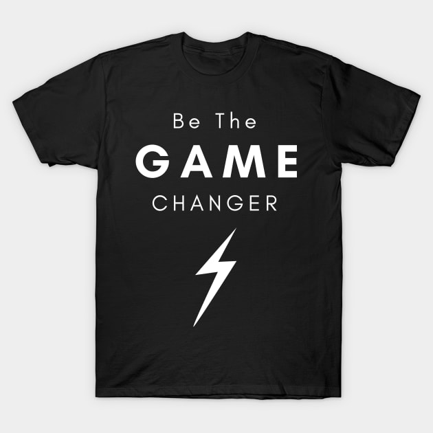 Be The Game Changer T-Shirt by Gamers World Store